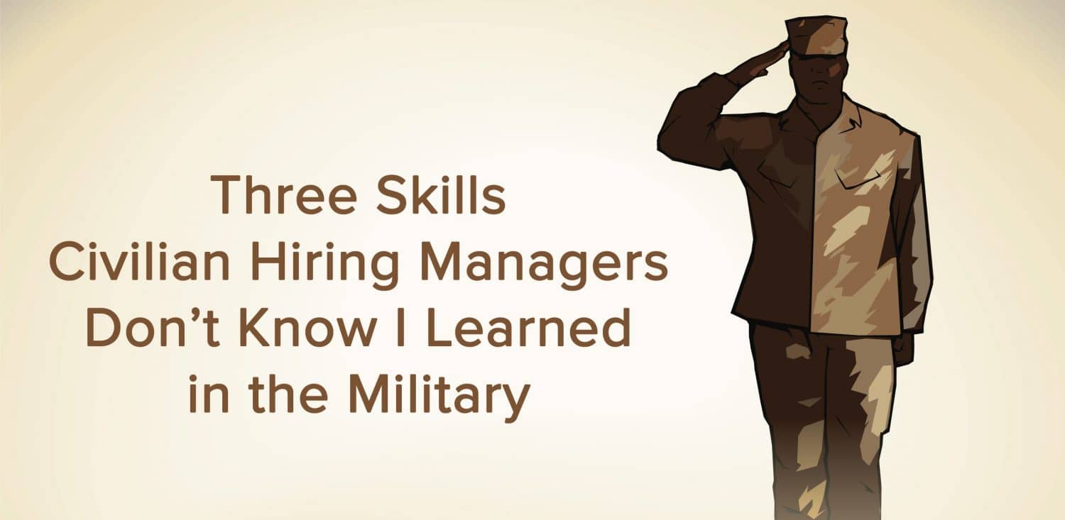 Three skills civilian hiring managers dont know i learned in the military banner