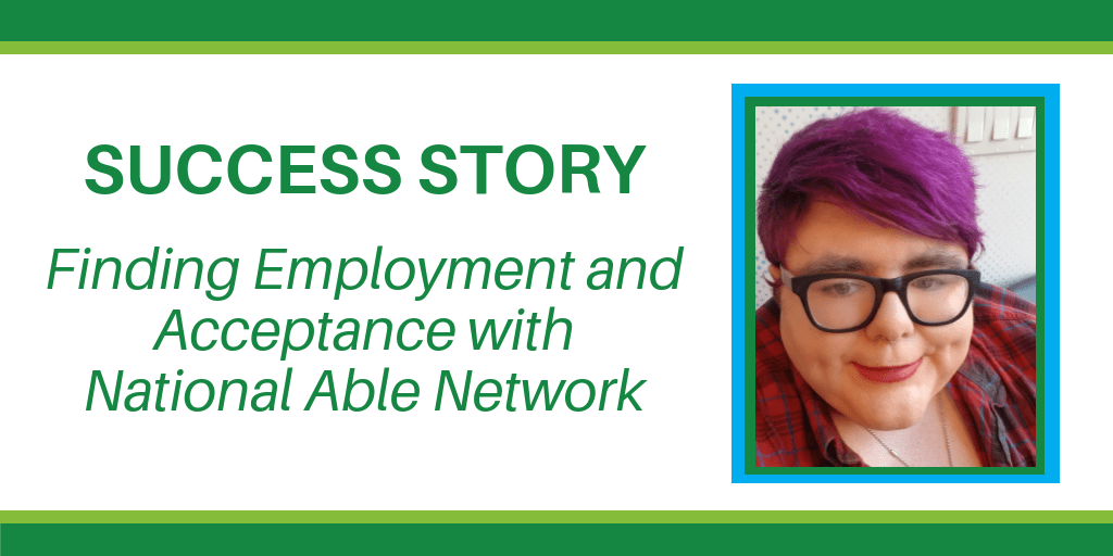 Finding Employment and Acceptance with National Able Network