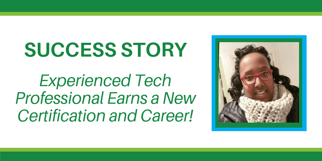 Experienced Tech Professional earns a new certification and career!