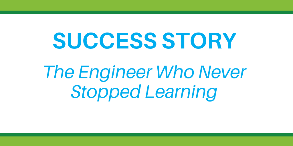The Engineer Who Never Stopped Learning
