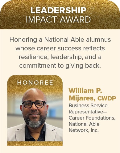 William P. Mijares, CWDP, is honored with the Leadership Impact Award for career success, resilience, and leadership at National Able Network, Inc.