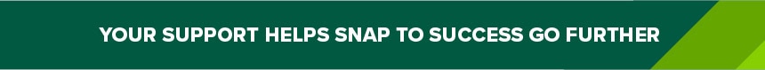 A green banner with the white text: “YOUR SUPPORT HELPS SNAP TO SUCCESS GO FURTHER” in all capital letters.